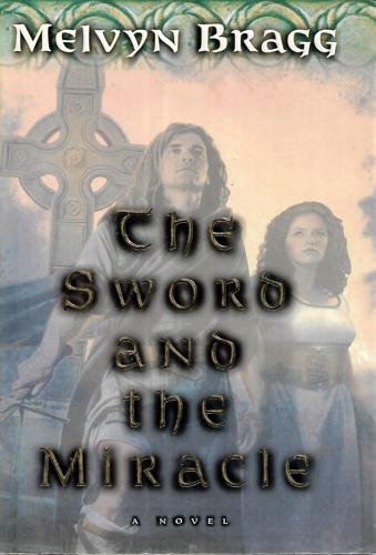 The Sword And The Miracle by Melvyn Bragg