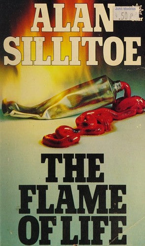 The Flame Of Life by Alan Sillitoe