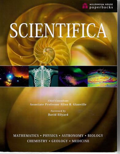 Scientifica: Mathematics * Physics * Astronomy * Biology * Chemistry * Geology * Medicine by Allan R. Glanville