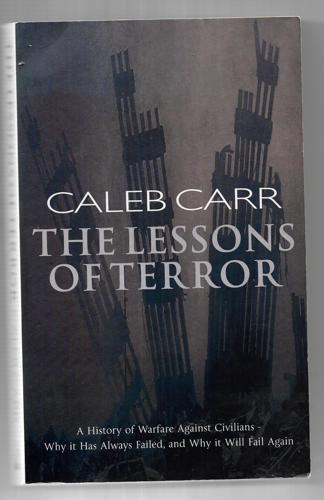The Lessons Of Terror: A History Of Warfare Against Civilians by Caleb Carr