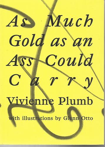 As Much Gold As An Ass Could Carry by Vivienne Plumb
