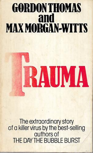 Trauma: The Search For The Cause Of Legionnaires' Disease by Max Morgan-Witts and Gordon Thomas