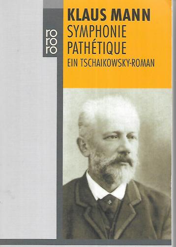 Symphonie Pathetique: Ein Tschaikowsky-Roman. Nachw. V. Fredric Kroll by Klaus Mann