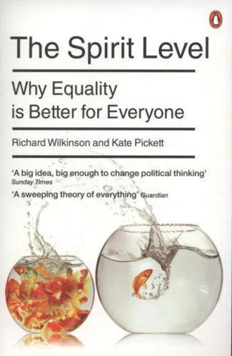 The Spirit Level: Why Equality Is Better For Everyone by Kate Pickett and Richard Wilkinson