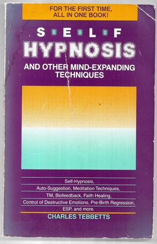 Self Hypnosis And Other Mind Expanding Techniques by Charles Tebbetts