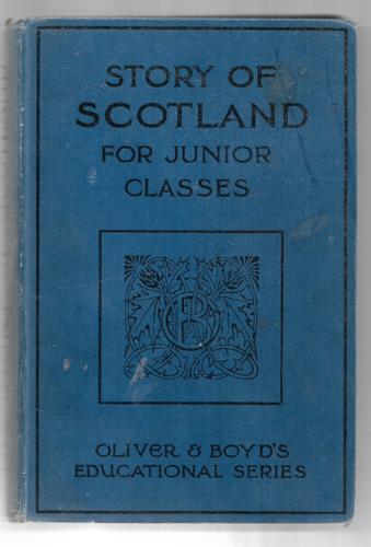 The Story Of Scotland For Junior Classes by P. Hume Brown and H. W. Meikle