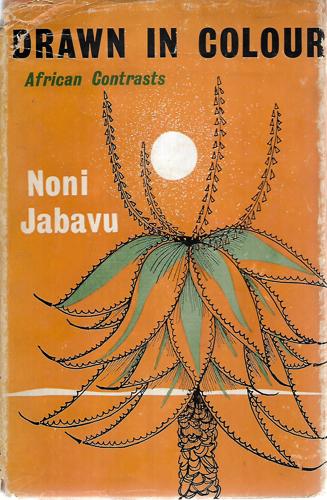 Drawn In Colour: African Contrasts by Noni Jabavu