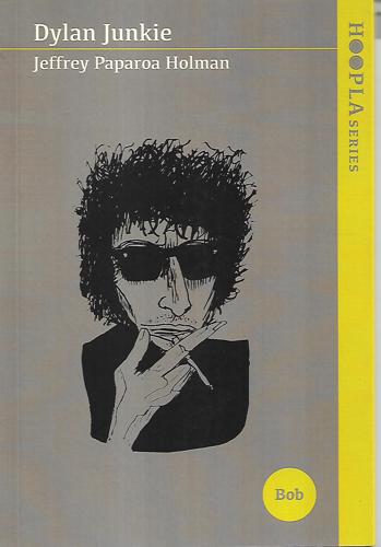 Dylan Junkie - Hoopla Series by Jeffrey Paparoa Holman