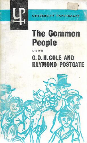 The Common People 1746: 1946, by G. D. H. Cole and Raymond Postgate