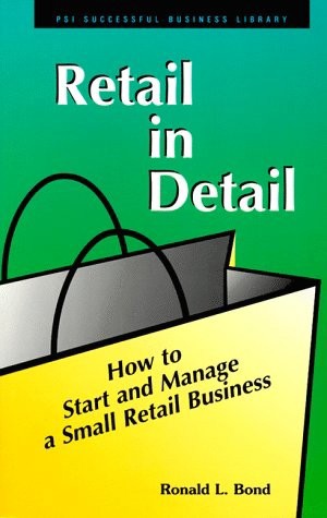 Retail In Detail: How To Start And Manage A Small Retail Business by Ronald L. Bond