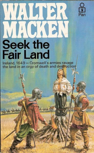 Seek The Fair Land by Walter Macken
