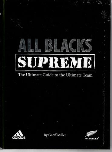 All Blacks Supreme: The Ultimate Guide To The Ultimate Team by Geoff Miller