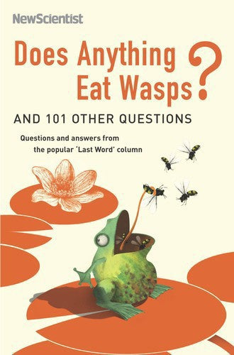 New Scientist - Does Anything Eat Wasps? And 101 Other Questions  by Mick O'Hare