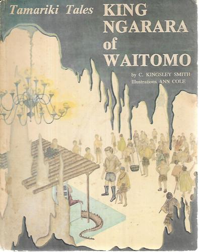 Tamariki Tales: King Ngarara of Waitomo by Anne Cole and C. Kingsley Smith