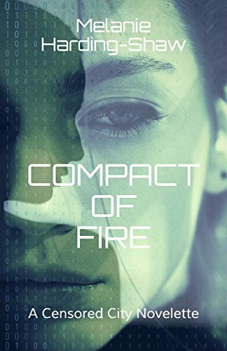 Compact Of Fire: A Censored City Novelette by Melanie Harding-Shaw