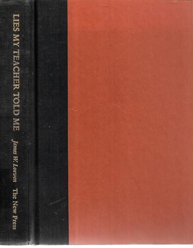 Lies My Teacher Told Me: Everything Your American History Textbook Got Wrong by James W. Loewen
