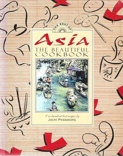 The Best Of Asia: The Beautiful Cookbook by Jacki Passmore
