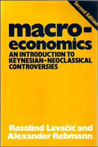 Macroeconomics: An Introduction To Keynesian-Neoclassical Controversies by Rosalind Levačić