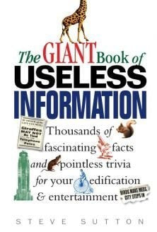 The Giant Book Of Useless Information by Steve Sutton