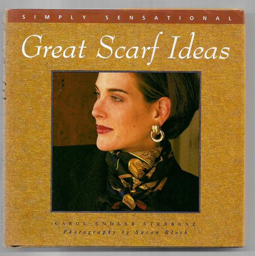 Great Scarf Ideas by Carol Endler Sterbenz