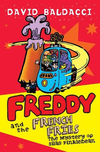 Freddy And The French Fries 2: The Mystery Of Silas Finklebean (Freddy & The French Fries) by David Baldacci