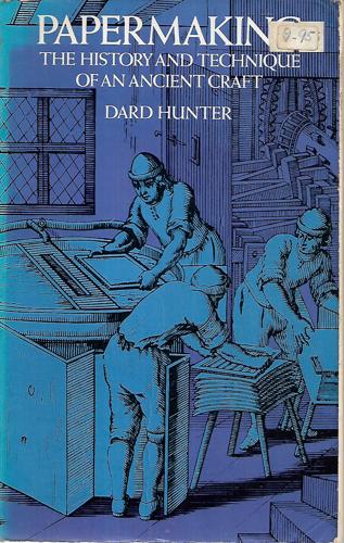 Papermaking: The History And Technique Of An Ancient Craft by Dard Hunter