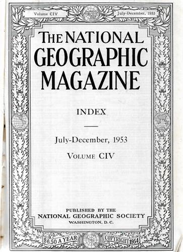 The National Geographic Magazine, Vol. CIV (104), No. 7 - No. 12 (July - December, 1953)