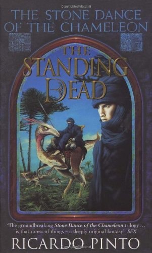 The Standing Dead: The Stone Dance Of The Chameleon Trilogy, Book #2 by Ricardo Pinto