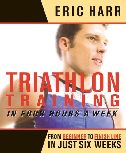 Triathlon Training In Four Hours A Week by Eric Harr