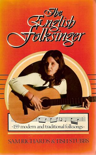 The English Folksinger : 159 Modern And Traditional Folksongs by Sam Richards