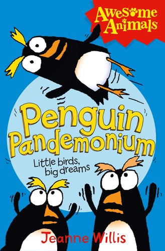 Penguin Pandemonium - Little birds, Big Dreams by Jeanne Willis