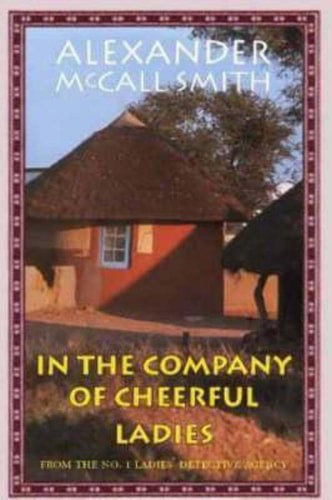 In The Company Of Cheerful Ladies by Alexander McCall Smith