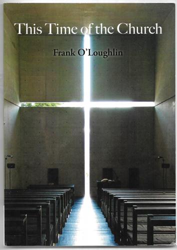 This Time of the Church by Frank O'Loughlin