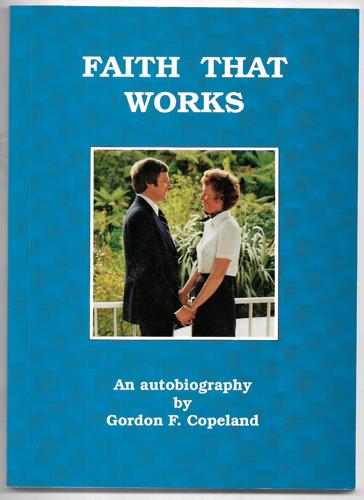 Faith That Works: An Autobiography by Gordon F. Copeland