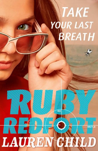 Ruby Redfort - Take Your Last Breath by Lauren Child