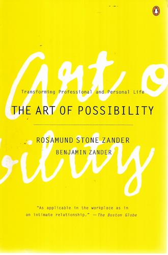 The Art Of Possibility: Transforming Professional And Personal Life by Benjamin Zander and Rosamund Stone Zander