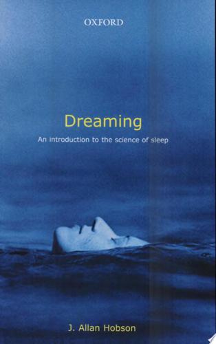 Dreaming: An Introduction To The Science Of Sleep by J. Allan Hobson
