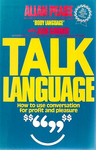 Talk Language: How To Use Conversation For Profit And Pleasure by Alan Garner and Allan Pease