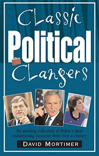 Classic Political Clangers (Classic Clangers) by David Mortimer