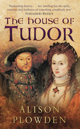 The House Of Tudor by Alison Plowden