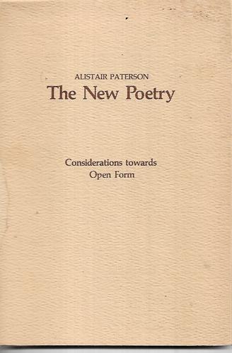 The New Poetry - Considerations Towards Open Form by Alistair Paterson