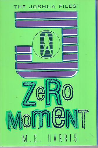 Zero Moment (Joshua Files #3) by M. G. Harris