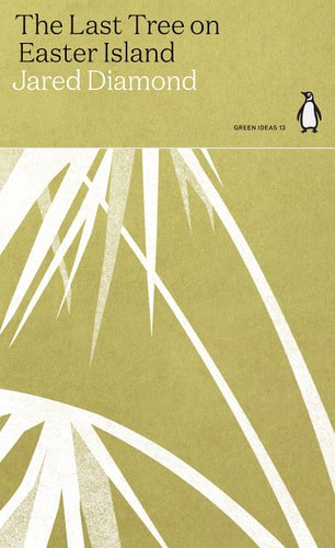 The Last Tree On Easter Island (Green Ideas) by Jared Diamond