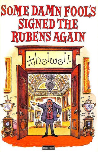 Some Damn Fool's Signed The Rubens Again by Norman Thelwell
