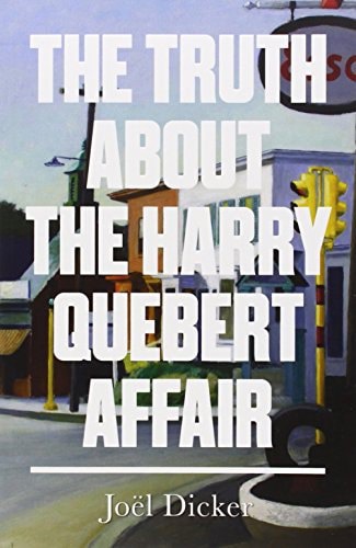 The Truth About The Harry Quebert Affair by Joel Dicker