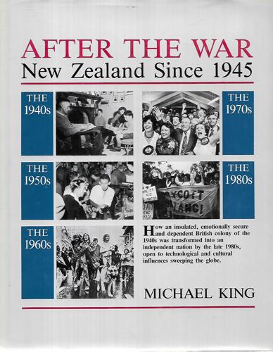 After the War: New Zealand Since 1945 by Michael King