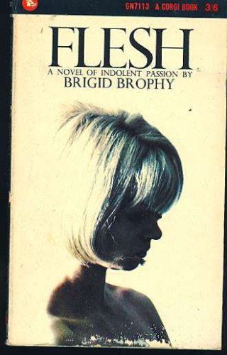 Flesh, A Novel Of Indolent Passion by Brigid Brophy