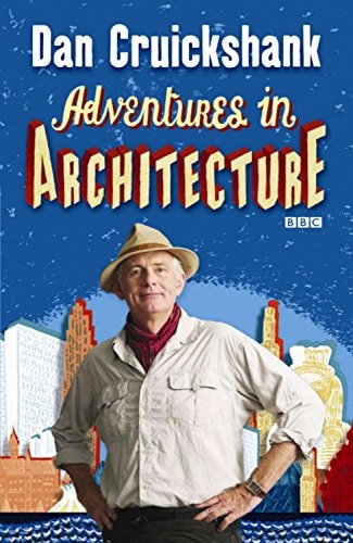 Adventures In Architecture by Dan Cruickshank