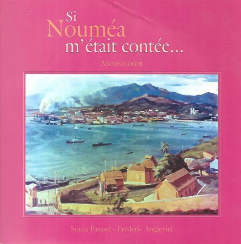 Si Nouméa M'était Contée--: Anthologie by Frédéric Angleviel and Sonia Faessel