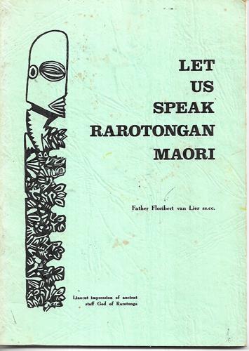 Let Us Speak Rarotongan Maori: Ka Tuatua Maori Tatou by Floribert van Lier